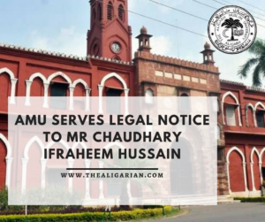 AMU serves legal notice to Mr Chaudhary Ifraheem Hussain