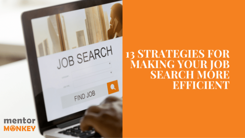 13 Strategies for Making Your Job Search More Efficient - Blog 13 Strategies for Making Your Job Search More Efficient - Blog