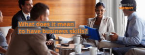 What Does It Mean To Have Business Skills? – Blog