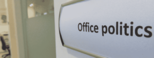 Don’t Ignore The Workplace Politics