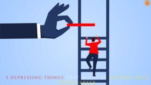 5 Depressing Things that Might Be Holding Back your Career
