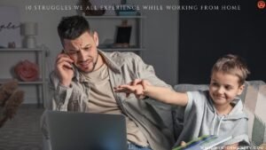 10 Struggles We All Experience While Working from Home