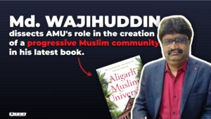 Md. Wajihuddin dissects AMU’s role in the creation of a progressive Muslim community in his latest book.