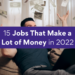 15 Jobs That Make a Lot of Money in 2022 – Beyond Grades – Online Mentors India 15 Jobs That Make a Lot of Money in 2022 – Beyond Grades – Online Mentors India