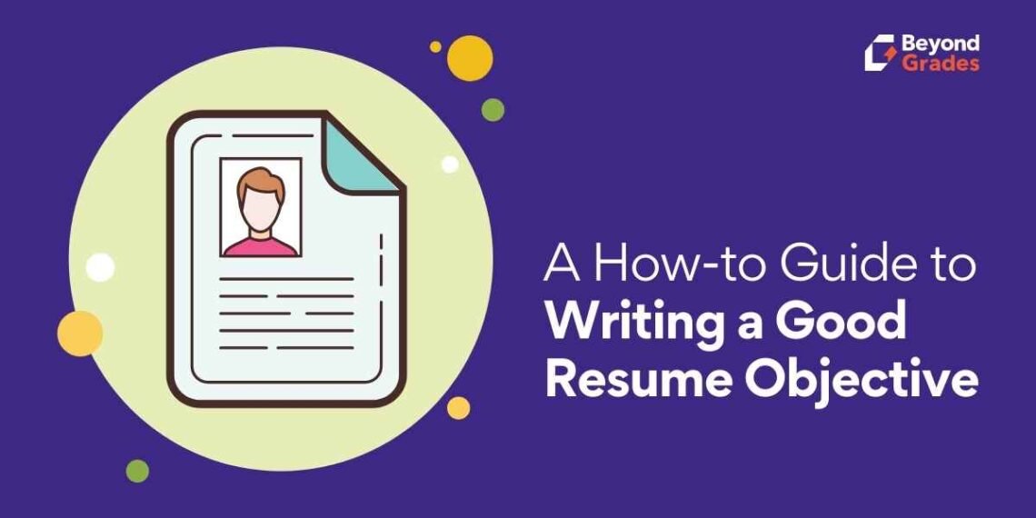Tips for Writing Resume Objective (With Examples) – Beyond Grades – Online Mentors India Tips for Writing Resume Objective (With Examples) – Beyond Grades – Online Mentors India