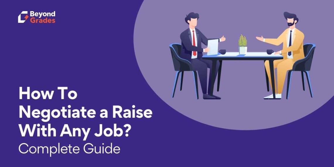 How To Negotiate a Raise With Any Job – Beyond Grades – Online Mentors India How To Negotiate a Raise With Any Job – Beyond Grades – Online Mentors India