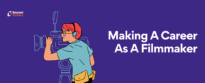 Making a career as a filmmaker – Beyond Grades – Online Mentors India