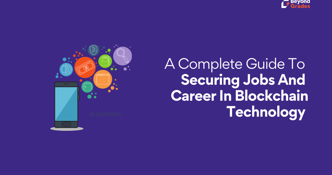 Making a Career in Blockchain Technology and the Skills you Need – Beyond Grades – Online Mentors India Making a career in Blockchain Technology