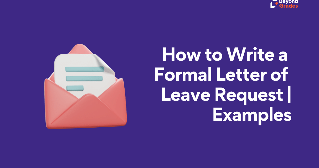 How to Draft a Formal Absence-of-Leave Letter? – Beyond Grades – Online Mentors India write formal letter leave request