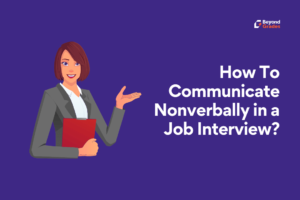 Your Guide to Communicate Nonlinguistically in the Job Interview – Beyond Grades – Online Mentors India