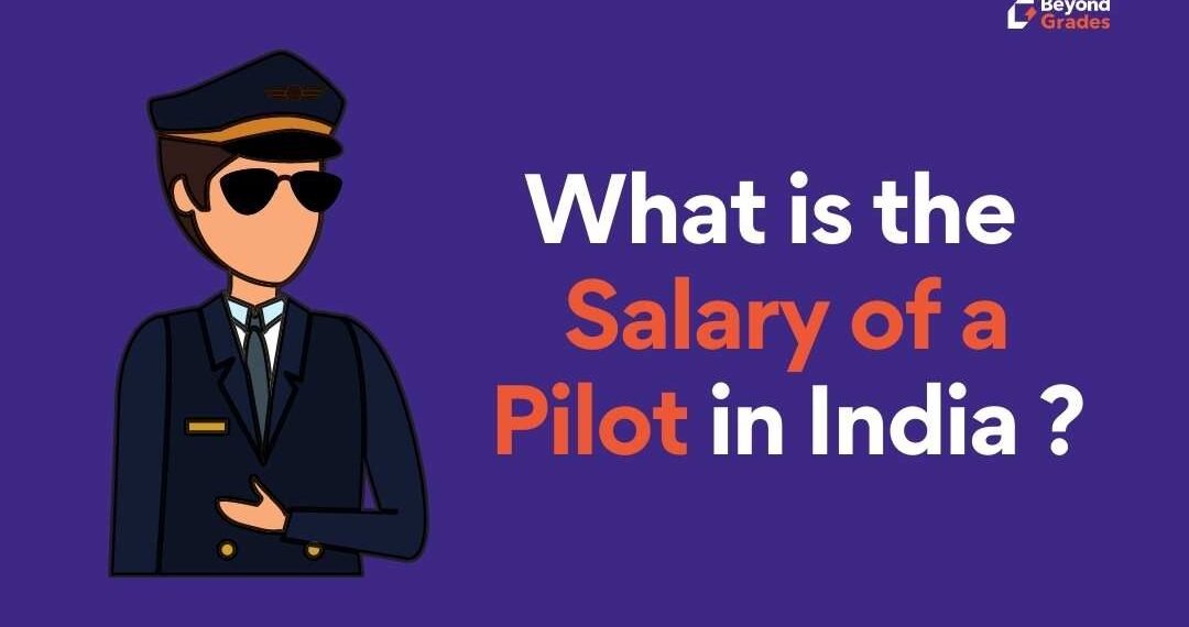 Do Aviators Make a Lot of Money in India? – Beyond Grades – Online Mentors India salary of a pilot